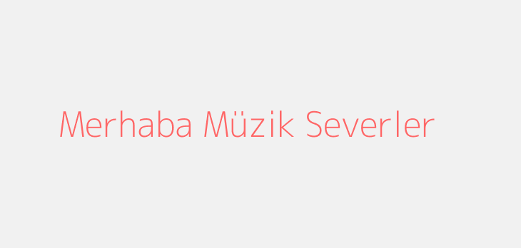 Merhaba Müzik Severler